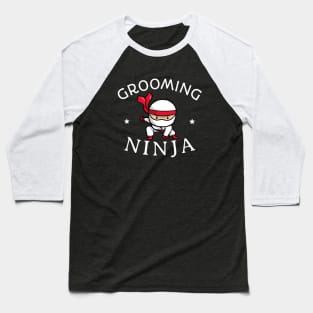 Grooming Ninja Baseball T-Shirt